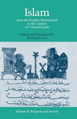 Islam: From the Prophet Muhammad to the Capture of Constantinoplevolume 2: Religion and Society - Lewis, Bernard (Translated by)