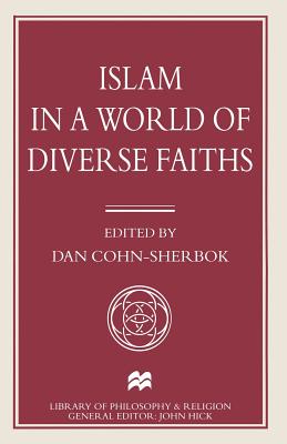 Islam in a World of Diverse Faiths - Cohn-Sherbok, Dan (Editor)