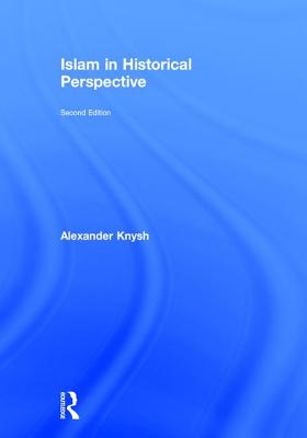 Islam in Historical Perspective - Knysh, Alexander