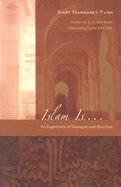 Islam Is...: An Experience of Dialogue and Devotion