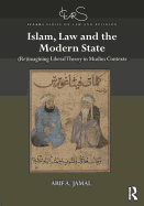 Islam, Law and the Modern State: (Re)Imagining Liberal Theory in Muslim Contexts