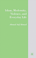 Islam, Modernity, Violence, and Everyday Life