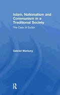 Islam, Nationalism and Communism in a Traditional Society: The Case of Sudan