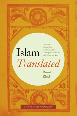 Islam Translated: Literature, Conversion, and the Arabic Cosmopolis of South and Southeast Asia - Ricci, Ronit