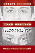 Islam Unveiled: Disturbing Questions about the World's Fastest-Growing Faith