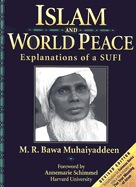 Islam & World Peace: Explanations of a Sufi - Muhaiyaddeen, M R Bawa, and Schimmel, Annemarie (Foreword by), and Barks, Coleman (Introduction by)