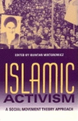 Islamic Activism: A Social Movement Theory Approach - Tessler, Mark, Professor (Editor), and Wiktorowicz, Quintan (Editor), and Tilly, Charles, PhD (Foreword by)