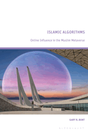 Islamic Algorithms: Online Influence in the Muslim Metaverse