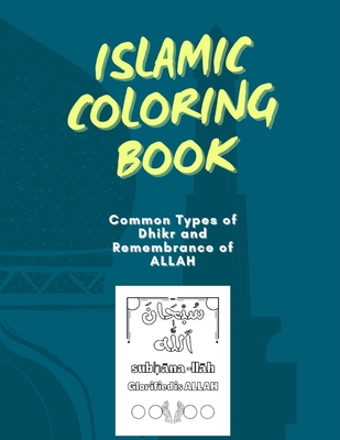 Islamic Coloring Book: Common Types of Dhikr and Remembrance of ALLAH Colouring Book for Kids and Adults: Arabic Names with English Transliteration and Meaning. - Designer, Perfect