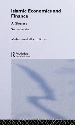 Islamic Economics and Finance: A Glossary - Khan, Muhammad Akram, and Watson, Tony