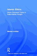 Islamic Ethics: Divine Command Theory in Arabo-Islamic Thought