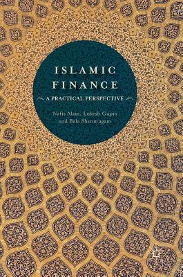 Islamic Finance: A Practical Perspective - Alam, Nafis, and Gupta, Lokesh, and Shanmugam, Bala