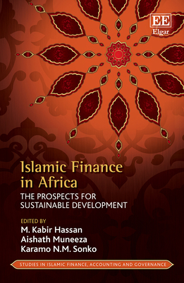 Islamic Finance in Africa: The Prospects for Sustainable Development - Hassan, M K (Editor), and Muneeza, Aishath (Editor), and Sonko, Karamo N M (Editor)