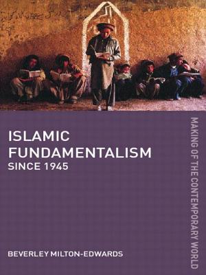 Islamic Fundamentalism Since 1945 - Milton-Edwards, Beverley