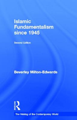 Islamic Fundamentalism since 1945 - Milton-Edwards, Beverley