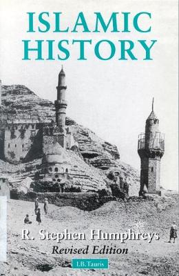 Islamic History: A Framework for Inquiry - Humphreys, R. Stephen