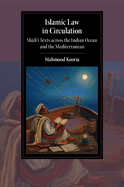 Islamic Law in Circulation: Shafi'i Texts Across the Indian Ocean and the Mediterranean