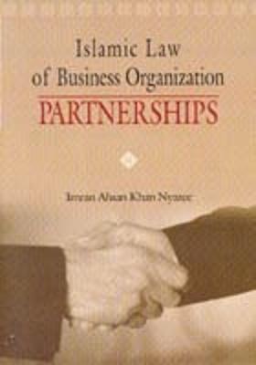 Islamic Law of Business Organizations: Partnerships - Nyazee, Imran Ahsan Khan