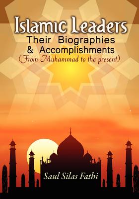 Islamic Leaders: Their Biographies & Accomplishments - Fathi, Saul Silas