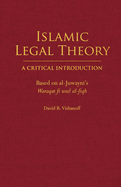 Islamic Legal Theory: A Critical Introduction: Based on Al-Juwayni's Waraqat Fi Usul Al-Fiqh