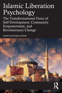 Islamic Liberation Psychology: The Transformational Force of Self-Development, Community Empowerment, and Revolutionary Change