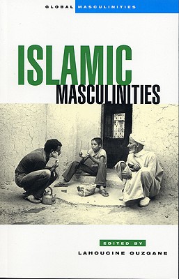 Islamic Masculinities - Ouzgane, Lahoucine (Editor), and Kimmel, Michael (Editor)