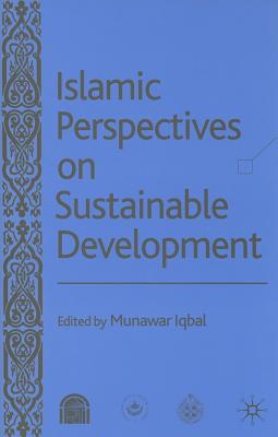 Islamic Perspectives on Sustainable Development - Iqbal, M (Editor)