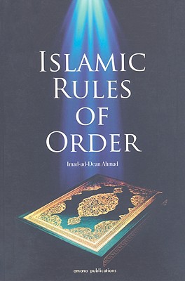 Islamic Rules of Order - Ahmad, Imad-Ad-Dean