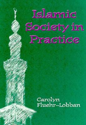 Islamic Society in Practice - Fluehr-Lobban, Carolyn