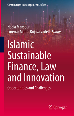 Islamic Sustainable Finance, Law and Innovation: Opportunities and Challenges - Mansour, Nadia (Editor), and Bujosa Vadell, Lorenzo Mateo (Editor)