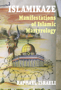 Islamikaze: Manifestations of Islamic Martyrology
