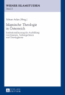 Islamische Theologie in Oesterreich: Institutionalisierung Der Ausbildung Von Imamen, Seelsorgerinnen Und Theologinnen