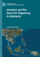 Islamism and the Quest for Hegemony in Indonesia