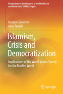 Islamism, Crisis and Democratization: Implications of the World Values Survey for the Muslim World