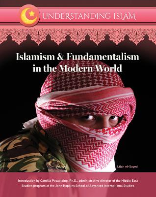 Islamism & Fundamentalism in the Modern World - El-Sayed, Lilah, and Pecastaing, Camille