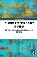 Islamist Foreign Policy in Sudan: Between Radicalism and the Search for Survival