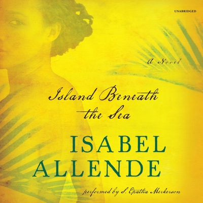 Island Beneath the Sea - Allende, Isabel, and Merkerson, S Epatha (Read by)