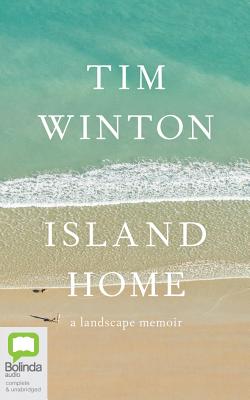Island Home: A Landscape Memoir - Winton, Tim, and Tredinnick, David (Read by)