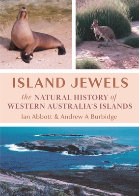 Island Jewels: The Natural History Of Western Australia's Islands - Abbott, Ian, and Burbidge, Andrew A