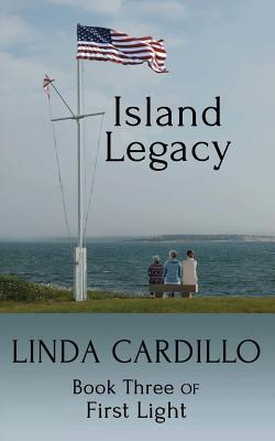 Island Legacy: Book Three of First Light - Cardillo, Linda