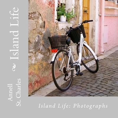 Island Life: A Book of Photographs - St Charles, Annell