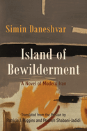 Island of Bewilderment: A Novel of Modern Iran