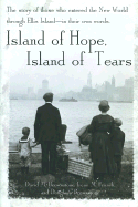 Island of Hope, Island of Tears: The Story of Those Who Entered the New World Through Ellis Island-In Their Own Words
