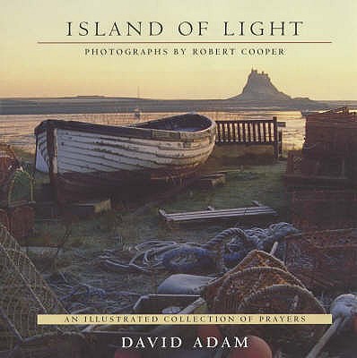 Island of Light: An Illustrated Collection of New Prayers - Adam, David, and Cooper, Robert (Photographer)