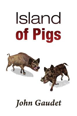 Island of Pigs - Gaudet, John