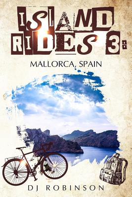 Island Rides 3: Mallorca, Spain - Robinson, D J