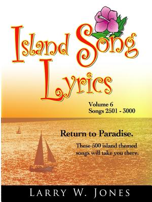 Island Song Lyrics Volume 6 - Jones, Larry W.