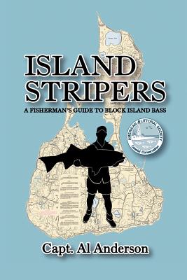 Island Stripers: A Fisherman's Guide to Block Island - Anderson, Capt Al