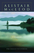 Island: The Collected Stories of Alistair MacLeod - MacLeod, Alistair