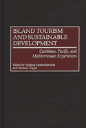 Island Tourism and Sustainable Development: Caribbean, Pacific, and Mediterranean Experiences